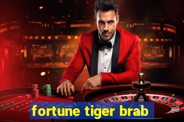 fortune tiger brab